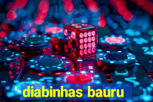 diabinhas bauru